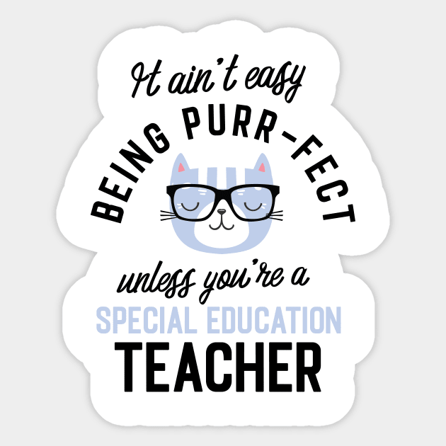 Special Education Teacher Cat Gifts for Cat Lovers - It ain't easy being Purr Fect Sticker by BetterManufaktur